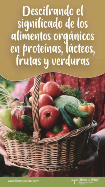 Descifrando el significado de los alimentos orgánicos en proteínas lácteos frutas y verduras PORTADA